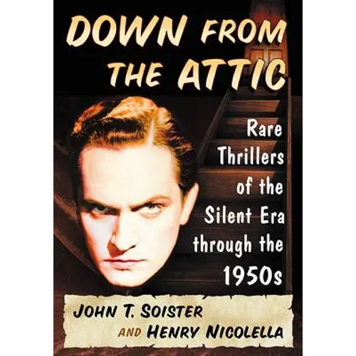 Down from the Attic: Rare Thrillers of the Silent Era through the 1950s - Paperback