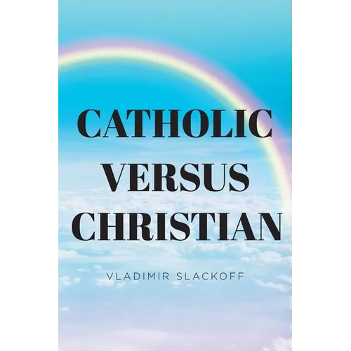 Catholic Versus Christian - Paperback
