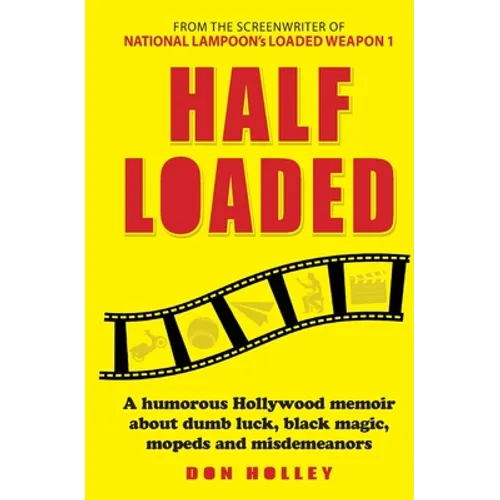 Half Loaded: A humorous Hollywood memoir about dumb luck, black magic, mopeds and misdemeanors - Paperback