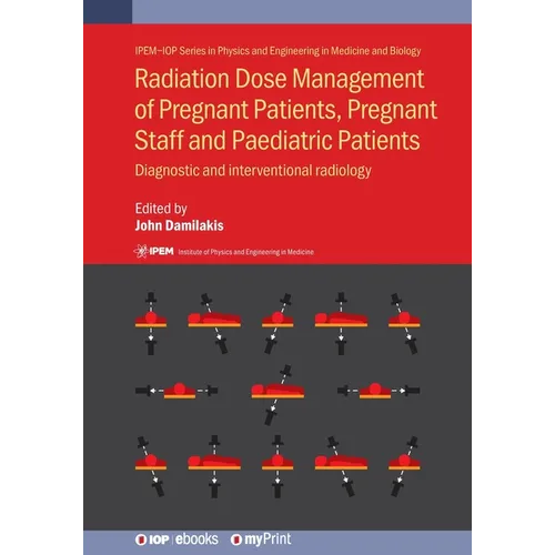 Radiation Dose Management of Pregnant Patients, Pregnant Staff and Paediatric Patients: Diagnostic and interventional radiology - Paperback