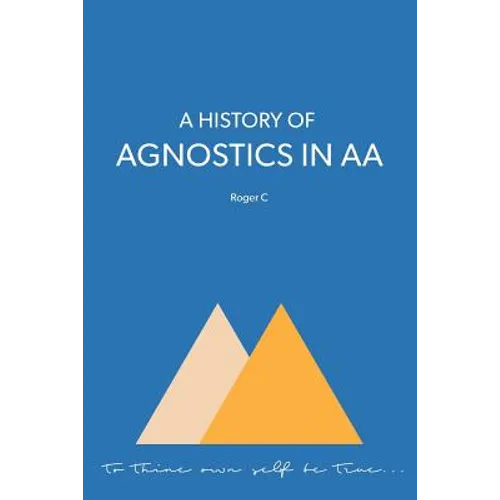 A History of Agnostics in AA - Paperback