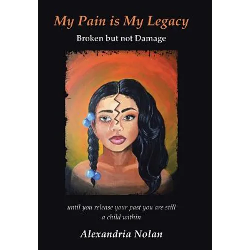 My Pain Is My Legacy: Broken But Not Damage - Hardcover