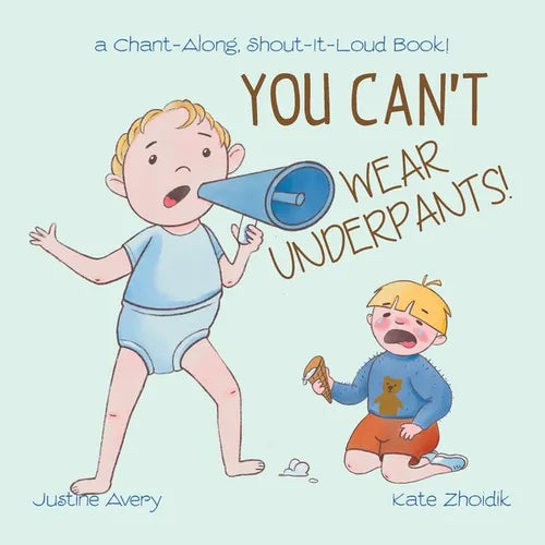You Can't Wear Underpants!: a Chant-Along, Shout-It-Loud Book! - Paperback