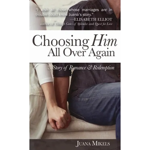 Choosing Him All Over Again: A Story of Romance and Redemption - Hardcover