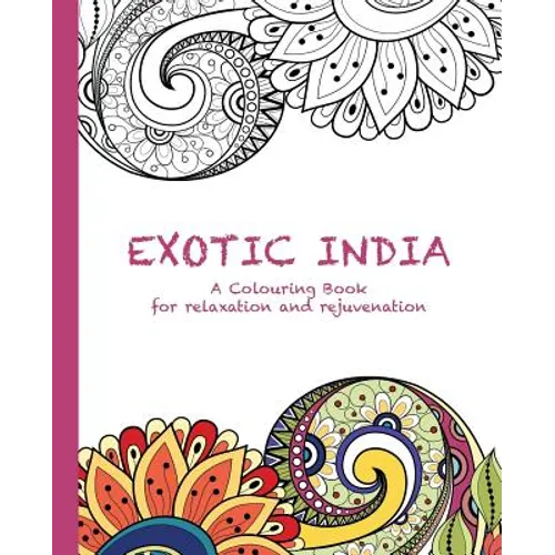 Exotic India: A Colouring Book for relaxation and rejuvenation - Paperback