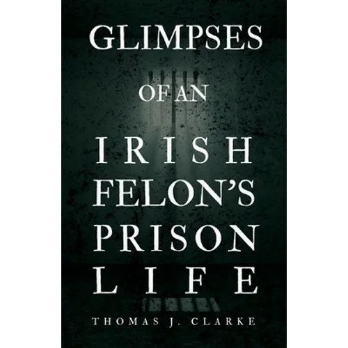 Glimpses of an Irish Felon's Prison Life - Paperback