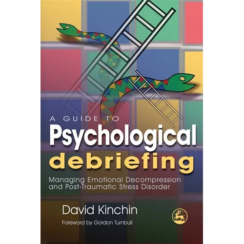 A Guide to Psychological Debriefing: Managing Emotional Decompression and Post-Traumatic Stress Disorder - Paperback
