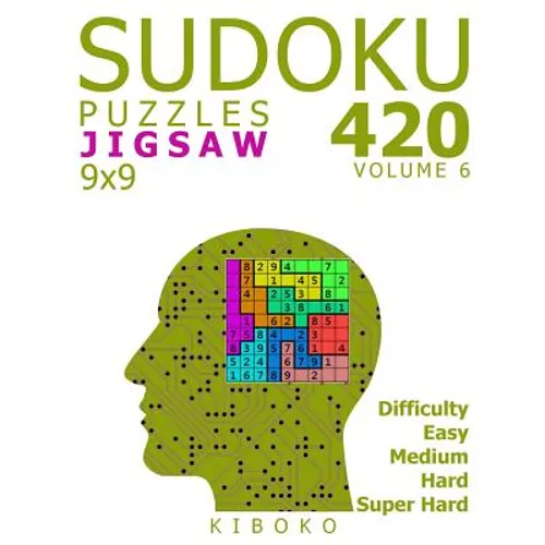 Sudoku Puzzles: 420 Jigsaw Sudoku Puzzles 9x9 (Easy, Medium, Hard, Super Hard), Volume 6 - Paperback