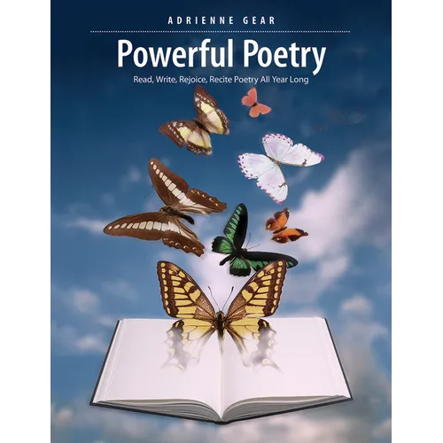 Powerful Poetry: Read, Write, Rejoice, Recite Poetry All Year Long - Paperback