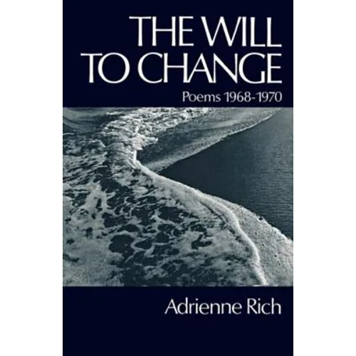 The Will to Change: Poems 1968-1970 - Paperback