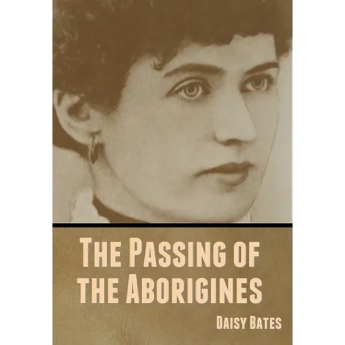 The Passing of the Aborigines - Hardcover