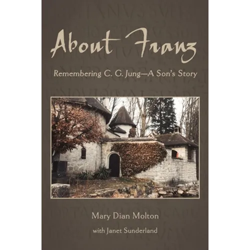 About Franz: Remembering C. G. Jung-A Son's Story - Paperback