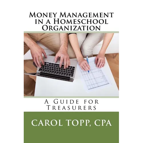 Money Management in a Homeschool Organization: A Guide for Treasurers - Paperback