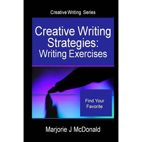 Creative Writing Strategies: Writing Exercises (Creative Writing Series) - Paperback