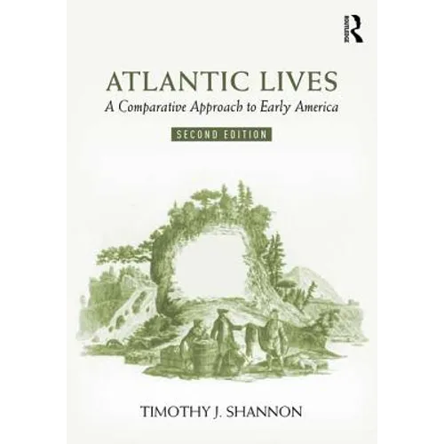 Atlantic Lives: A Comparative Approach to Early America - Paperback