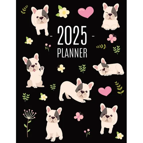 French Bulldog Planner 2025: Cute Daily Organizer (12 Months) Pretty Scheduler With Friendly Pooch - Paperback