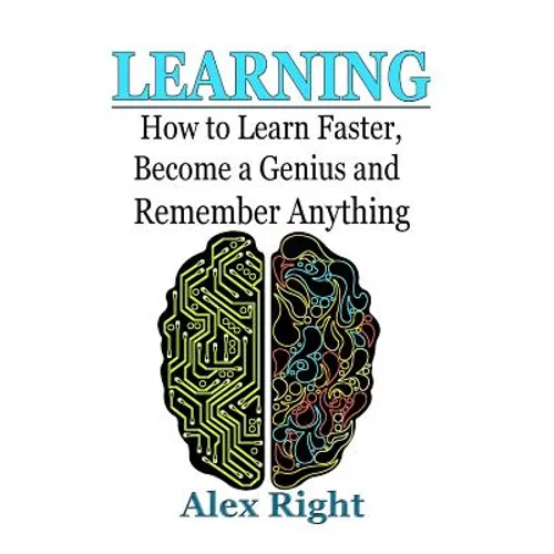 Learning: How to Learn Faster, Become a Genius And Remember Anything - Paperback