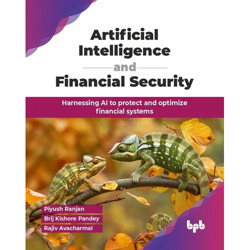 Artificial Intelligence and Financial Security: Harnessing AI to protect and optimize financial systems (English Edition) - Paperback