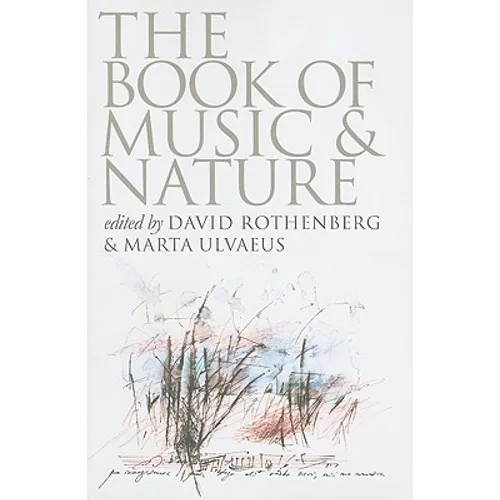 The Book of Music & Nature: An Anthology of Sounds, Words, Thoughts - Paperback