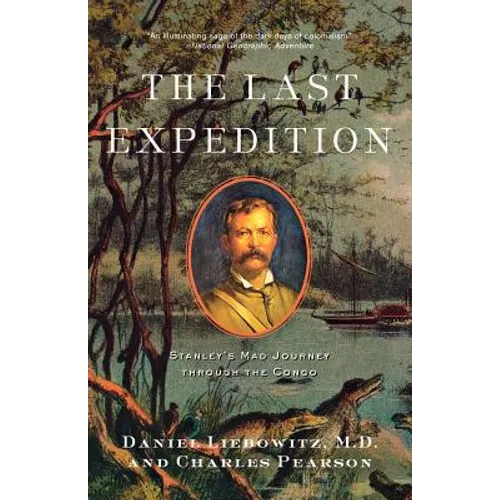 The Last Expedition: Stanley's Mad Journey Through the Congo - Paperback
