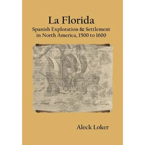 La Florida: Spanish Exploration & Settlement of North America,1500 to 1600 - Hardcover