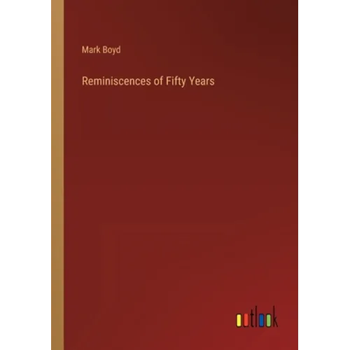 Reminiscences of Fifty Years - Paperback