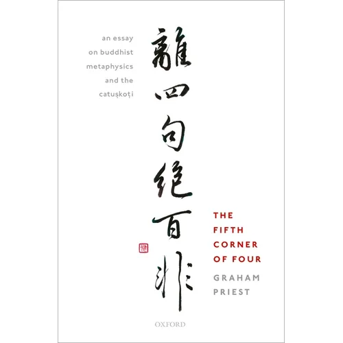 Fifth Corner of Four: An Essay on Buddhist Metaphysics and the Catu.Sko.Ti - Hardcover