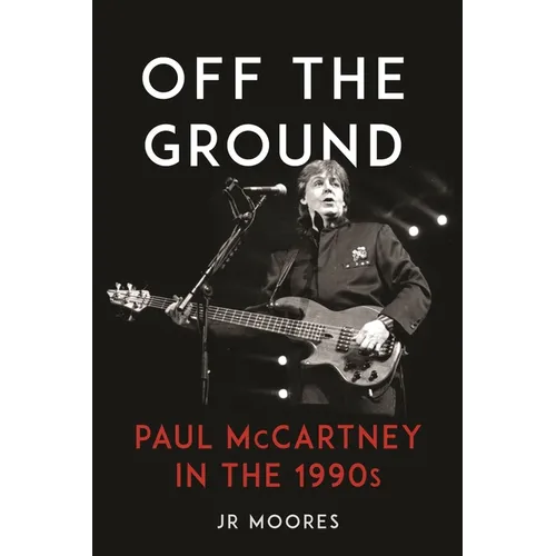 Off the Ground: Paul McCartney in the 1990s - Hardcover