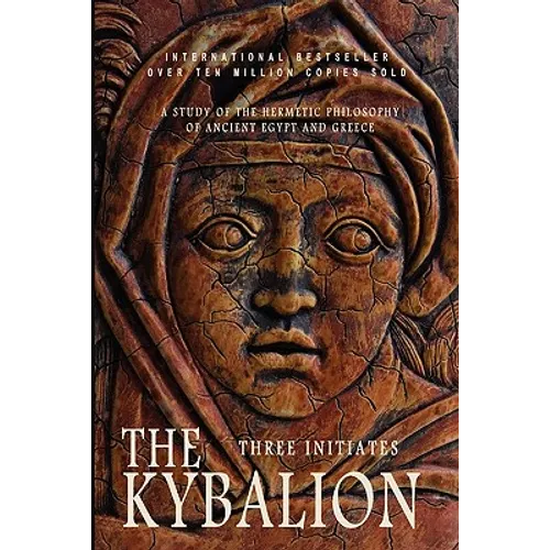 The Kybalion: A Study of the Hermetic Philosophy of Ancient Egypt and Greece - Paperback