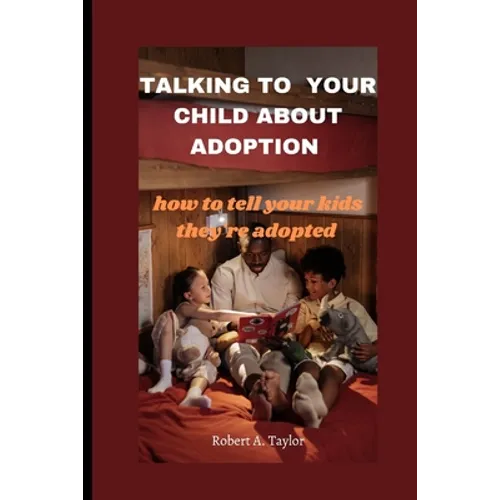 Talking to Your Child about Adoption: how to tell your kids they're adopted - Paperback
