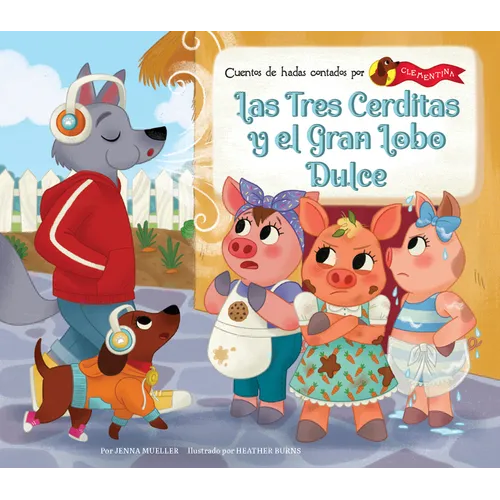 Las Tres Cerditas Y El Gran Lobo Dulce (the Three Little Pigs and the Big Sweet Wolf) - Library Binding