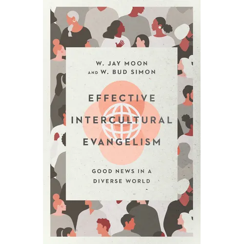 Effective Intercultural Evangelism: Good News in a Diverse World - Paperback