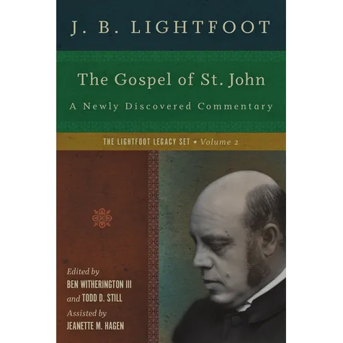 The Gospel of St. John: A Newly Discovered Commentary - Hardcover
