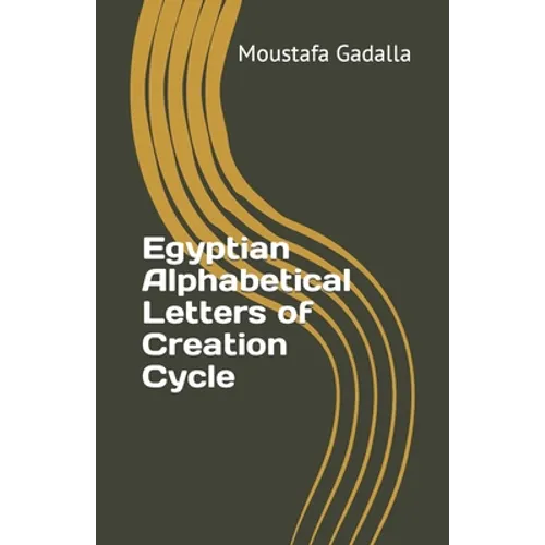 Egyptian Alphabetical Letters of Creation Cycle - Paperback