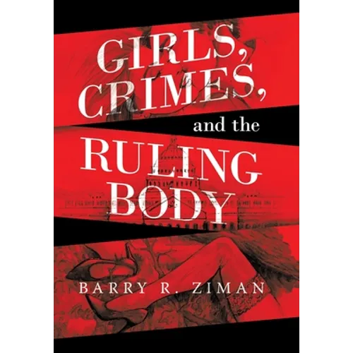 Girls, Crimes, and the Ruling Body - Hardcover