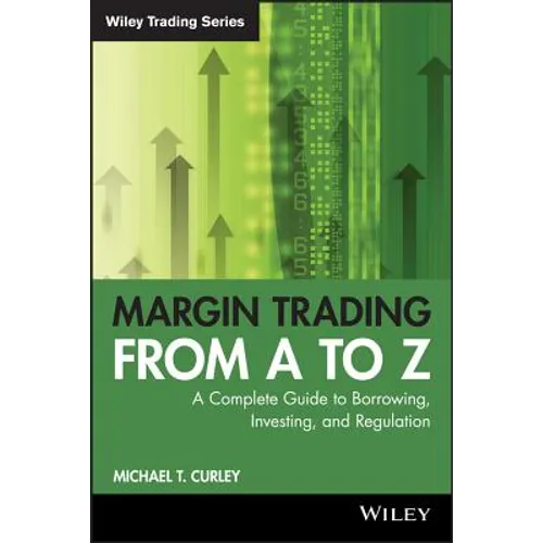 Margin Trading from A to Z: A Complete Guide to Borrowing, Investing and Regulation - Paperback