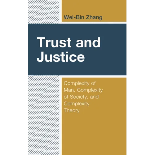 Trust and Justice: Complexity of Man, Complexity of Society, and Complexity Theory - Hardcover