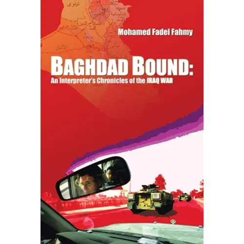 Baghdad Bound: An Interpreter's Chronicles of the Iraq War - Paperback
