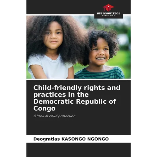 Child-friendly rights and practices in the Democratic Republic of Congo - Paperback