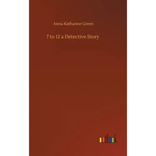 7 to 12 a Detective Story - Hardcover