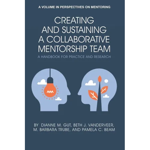 Creating and Sustaining a Collaborative Mentorship Team: A Handbook for Practice and Research - Paperback
