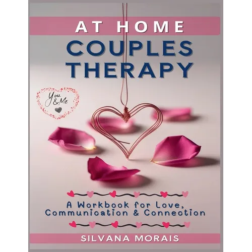 At Home Couples Therapy: A Workbook for Love, Communication & Connection - Paperback