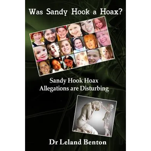 Was Sandy Hook a Hoax?: Sandy Hook Hoax Allegations are Disturbing! - Paperback