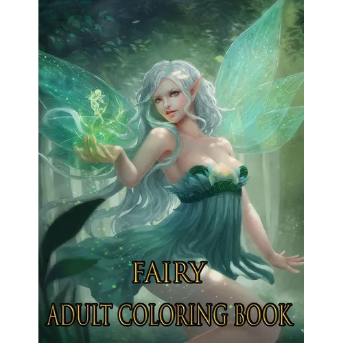 Fairy Adult Coloring Book: ADULT FAIRY COLORING BOOK: Fairies Coloring Book For Adults - Paperback