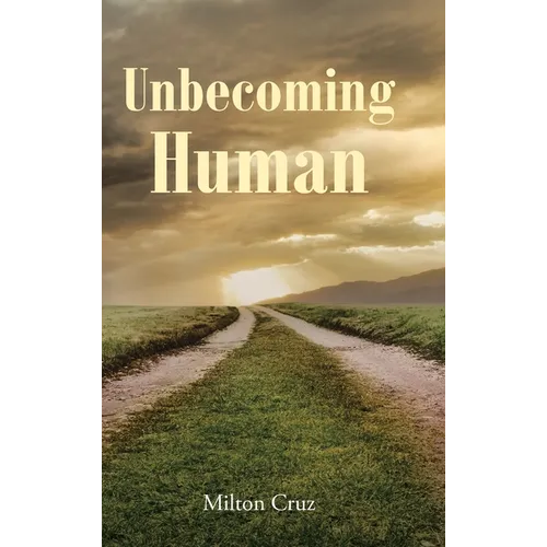 Unbecoming Human - Hardcover