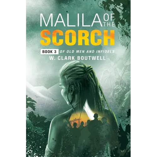 Malila Of The Scorch: Book 3 of Old Men and Infidels - Paperback