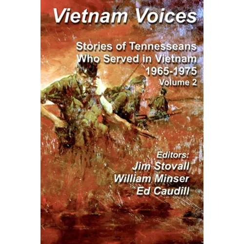Vietnam Voices: Stories of Tennesseans Who Served in Vietnam, 1965-1975 - Paperback