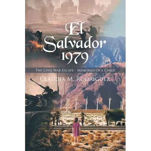 El Salvador 1979: The Civil War Escape - Memories of a Child - Paperback