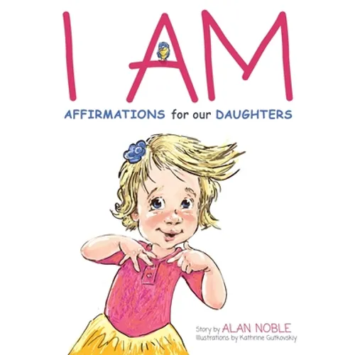 I AM, Affirmations For Our Daughters: Powerful Affirmations for Children - Hardcover