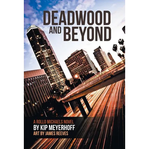 Deadwood and Beyond - Hardcover